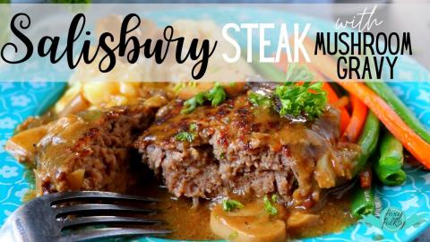 SALISBURY STEAK with MUSHROOM GRAVY | FOXY FOLKSY Recipes...