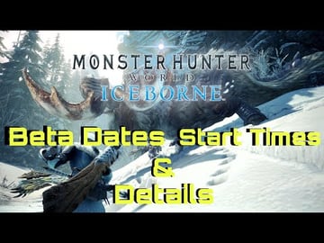 Monster Hunter World Iceborne | Beta Dates, Start Times &...