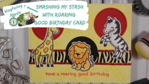 Smashing my Stash with a Roaring Good Birthday Card Hideo...