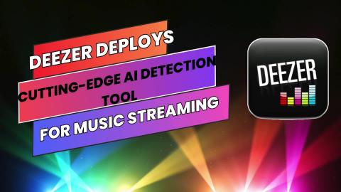 Deezer deploys cutting-edge AI detection tool for music s...