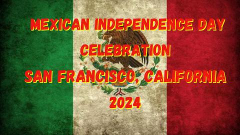 Mexican Independence Day 2024 In San Francisco California...