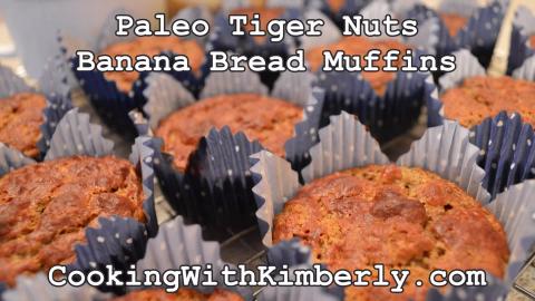 Paleo Tiger Nuts Banana Bread Muffins: Cooking with Kimbe...