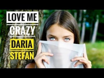 Daria Stefan - Love Me Crazy ( Official Video )