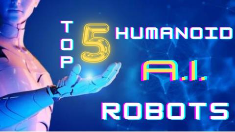 Top 5 Realistic Humanoid A.I. Robots