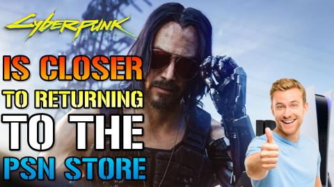 Cyberpunk 2077: Is Closer To Returning To The PlayStation...