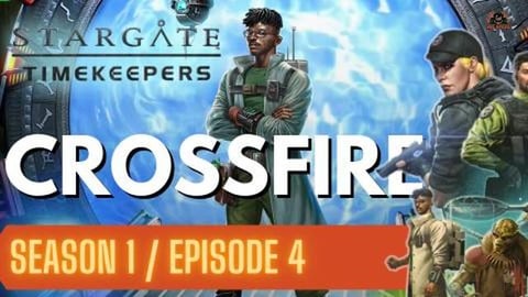 Stargate Timekeepers Season 1 Mission 4 Crossfire Part 1