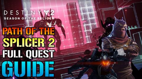 Destiny 2: Path Of The Splicer 2 FULL Quest Guide! NEW Mo...