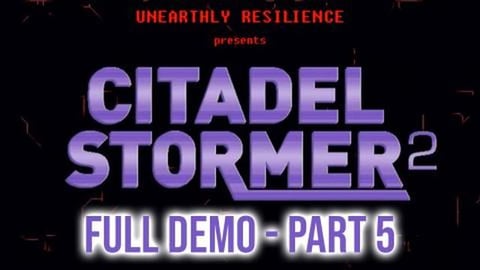 Citadel Stormer 2 - Demo - Part 5 [Final Part]