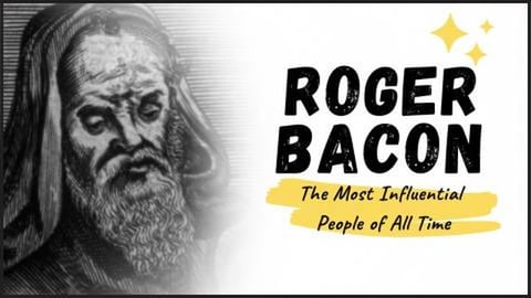 ROGER BACON - Meet The Forgotten Genius Ahead of His Time...