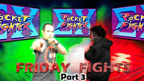Friday Fights - Pocket Fighter EX - Part 3