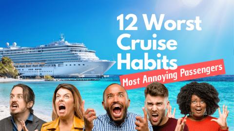 12 Worst Cruise Habits Ever....
