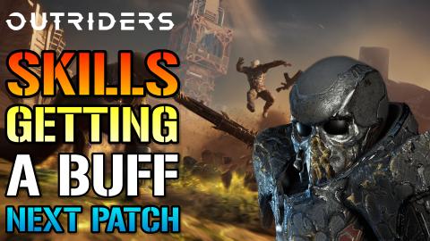 Outriders: ALL 4 Classes Are Getting Their SKILLS BUFFED!...