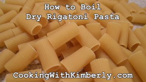 How to Boil Dry Rigatoni Pasta: Cooking with Kimberly