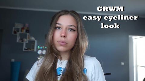 GRWM - easy Eyeliner look