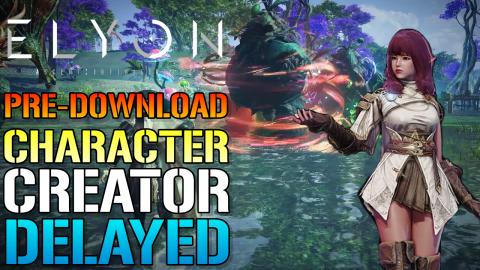 Elyon: Pre Download & Early Character Creator Delayed (Ga...
