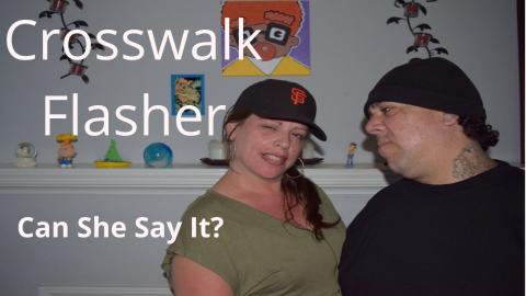 Crosswalk Flasher Can She Say It?