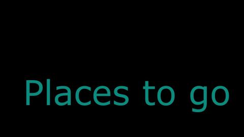 more places to go!