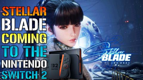 Stellar Blade: Coming Soon To The Nintendo Switch 2! Here...