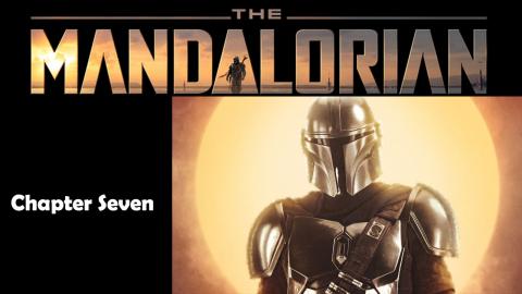The Mandalorian - Chapter Seven - Review and Discussion