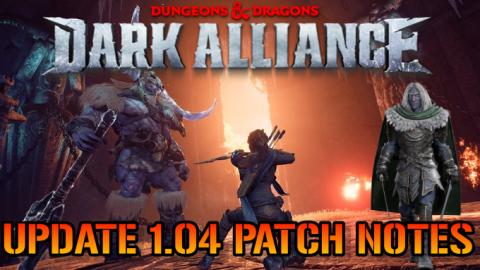 D&D Dark Alliance: Update 1.04 Patch Notes! End OF Missio...
