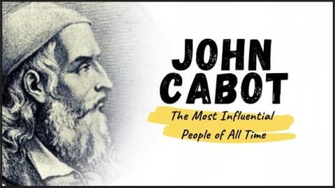 JOHN CABOT  - Meet the Italian explorer who led English s...