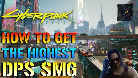 Cyberpunk 2077: How To Get The HIGHEST DPS SMG In The Gam...
