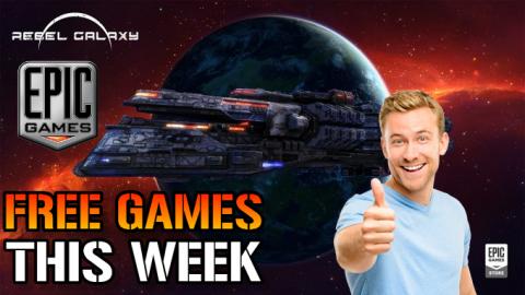 Epic Games: FREE Games For This Week! Is Rebel Galaxy (Au...