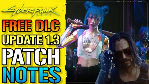 Cyberpunk 2077: Update 1.3 Patch Notes IS HUGE! FREE DLC ...