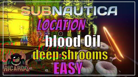 Subnautica Where to find Blood Oil and Deep Shrooms EASY