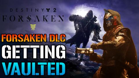 Destiny 2: Forsaken DLC Getting Vaulted! But Will Be FREE...