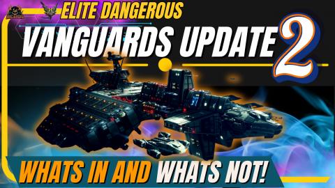 Elite Dangerous Vanguards Patch 2 - Whats Fixed - Whats N...