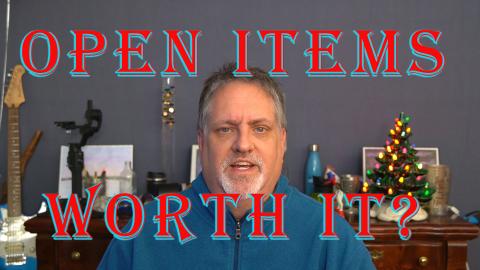 Open Items - Worth It Or Not??