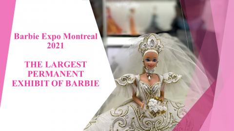 Barbie Expo Montreal 2021/ THE LARGEST PERMANENT EXHIBIT ...