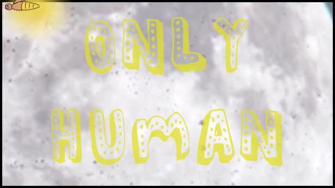 “Only Human”~Official Music Video