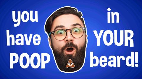 Your beard has POOP in it! - T-Shirt Design