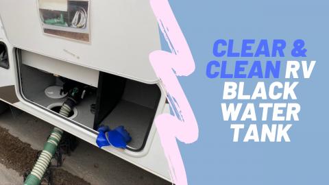 Clearing and Cleaning RV Black Water Tank