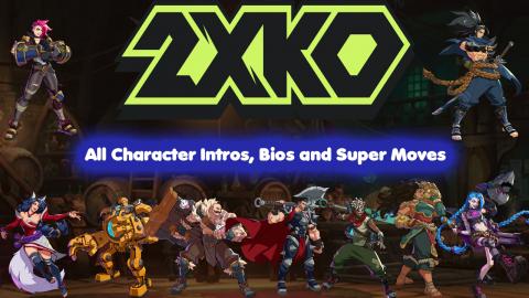 2XKO Character Spotlight: Intros, Bios & Super Moves Reve...