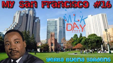 My San Francisco-MLK Day Yerba Buena Gardens