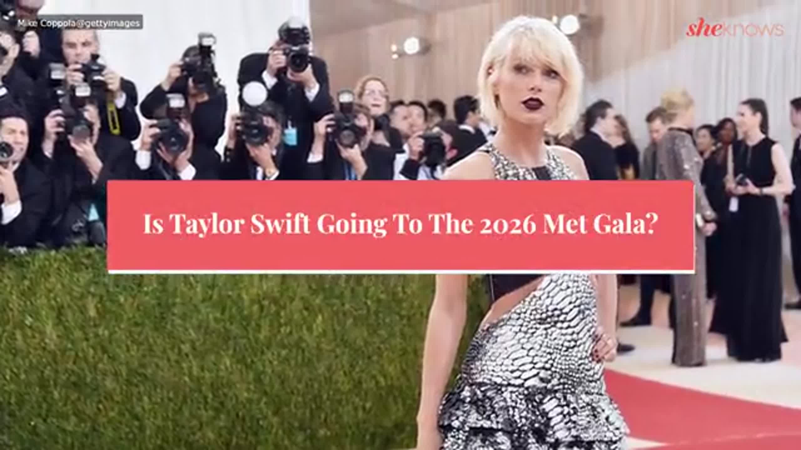Is Taylor Swift Going To The 2026 Met Gala?