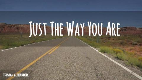 Just The Way You Are,  Tristan Alexander