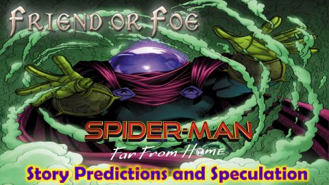 Spider-Man: Far From Home - Story Predictions and Specula...
