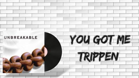 You Got Me Trippen