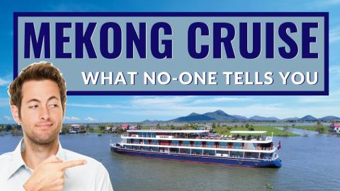 8 Things No-One Tells You About A Mekong River Cruise (Vi...