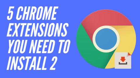 5 Chrome Extensions You NEED to Install 2 | TechLife