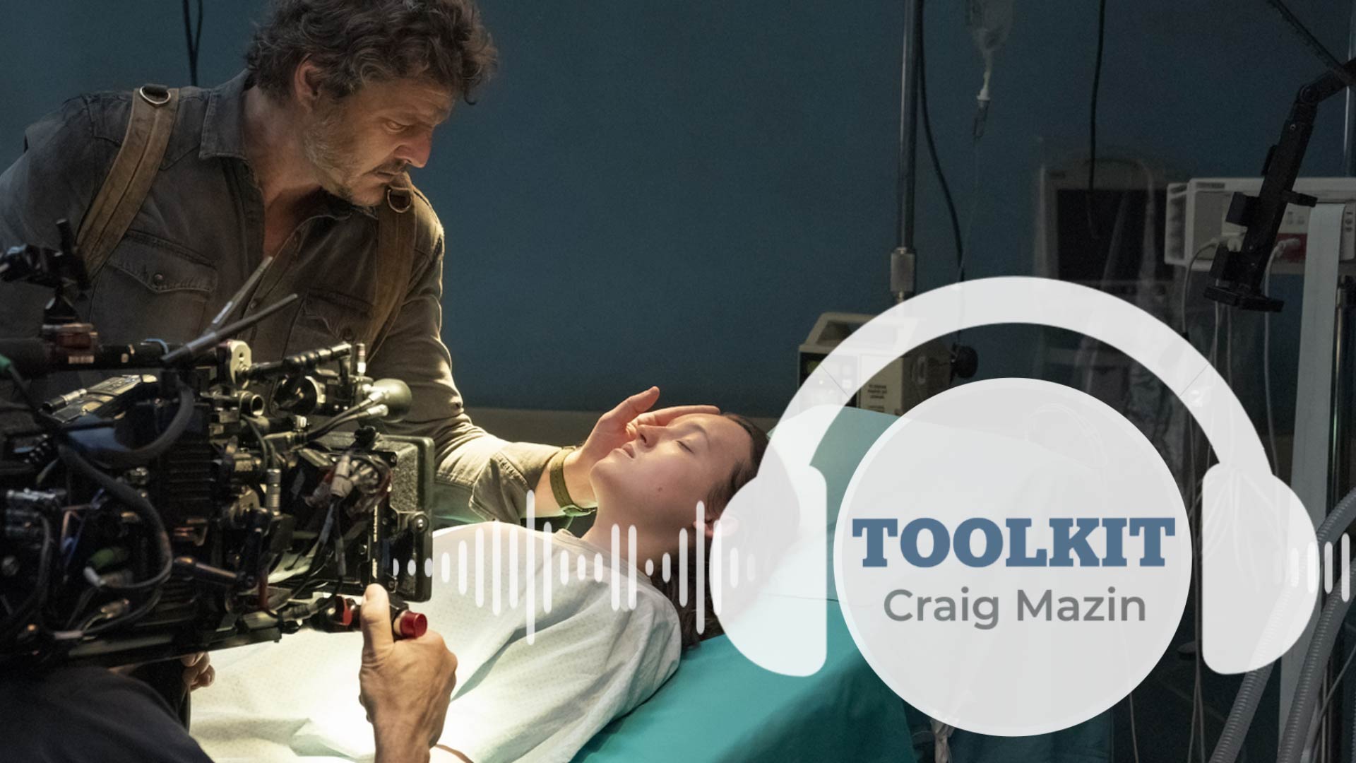 Toolkit - Craig Mazin - The Last Of Us: Hospital