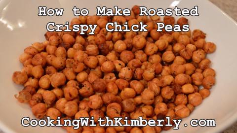 How to Make Roasted Crispy Chick Peas: Cooking with Kimbe...