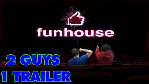 Funhouse - Reaction and Discussion - 2 Guys 1 Trailer