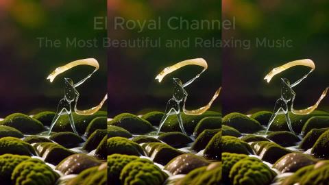 The Most Beautiful and Relaxing Music - El Royals