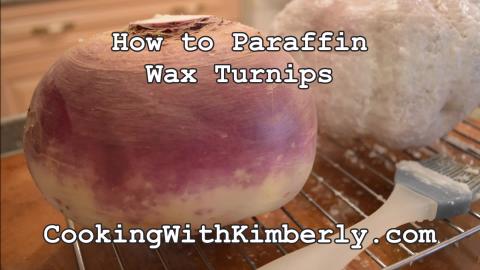 How to Paraffin Wax Turnips: Cooking with Kimberly