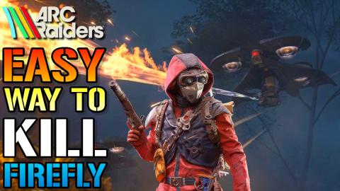 Arc Raiders: How To Kill "Firefly's" The EASY Way! FAST &...